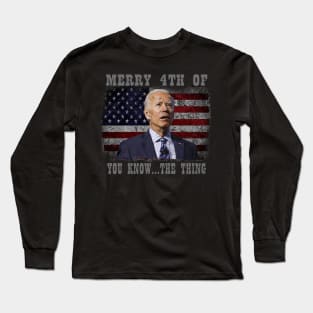 Funny Biden Confused Merry Happy 4th of You Know...The Thing Long Sleeve T-Shirt